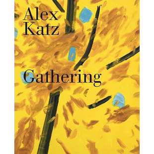 【现货】Alex Katz: Gathering,阿历克斯·卡茨:聚会 英文原版图书籍进口正版 Edited with text by 外国美术-当代