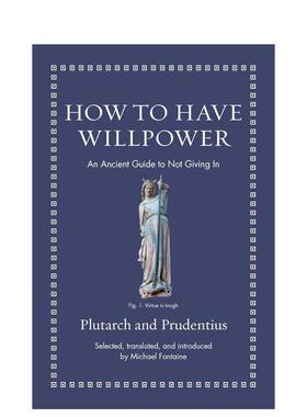 【现货】【How to轻哲学系列】意志力之章 How to Have Willpower 英文进口原版社会科学图书Plutarch and Prudentius Selected