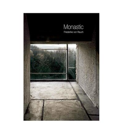 【预售】弗里德里克·冯·劳赫：修道院 Friederike von Rauch: Monastic 英文进口原版摄影作品集外文图书Von Rauch  Friederike