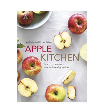 【预售】Apple Kitchen: From Tree to Table苹果厨房：从树上到餐桌上 英文进口原版餐饮美食图书 Madeleine Ankner et Florian