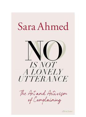 【预售】不，并非孤独的话语：抱怨的艺术与行动主义 No Is Not a Lonely Utterance 英文进口原版社会科学图书Sara Ahmed