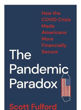 【预售】The Pandemic Paradox大流行悖论：COVID危机如何让美国人在财务上更安全 英文进口原版人文社科图书 Scott Fulford