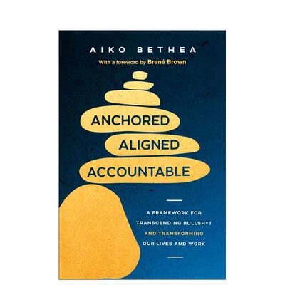 【预售】扎根、对齐、担责：重塑人生与工作（精装） Anchored， Aligned， Accountable 英文进口原版商业行销图书Aiko Bethea