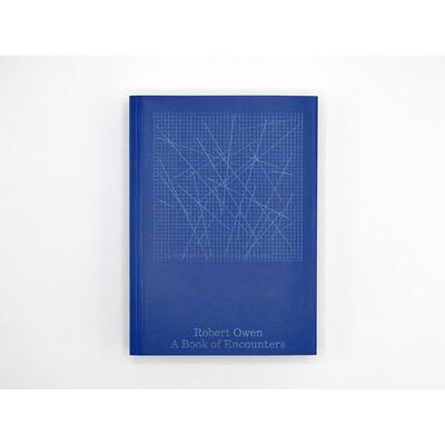 【现货】罗伯特·欧文 : 遭遇之书 Robert Owen : A Book of Encounters 英文进口原版艺术画册画集Perimeter Editions