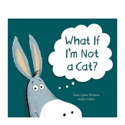 【预售】如果我不是猫怎么办？ What If I'm Not a Cat? 英文进口原版儿童绘本图书Winters  Kari-Lynn  Kelly Collier