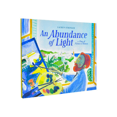 【现货】光之盛宴：马蒂斯在摩洛哥的故事 Abundance of Light 英文进口原版儿童绘本图书 艺术启蒙Lauren Stringer