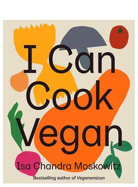 【预售】 I Can Cook Vegan 我会做素食 英文版 食谱菜谱烹饪指南 生活类 美食类 英文原版图书籍进口正版 Isa Chandra Moskowitz