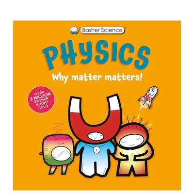 【现货】巴舍科学：物理：物质为何重要 Basher Science: Physics: Why Matter Matters!英文进口原版儿童绘本图书Kingfisher US百