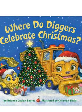 【现货】Where Do Diggers Celebrate(Brd，挖掘机在哪里庆祝 原版图书籍进口正版 Sayres, Brianna Caplan 儿童章节书