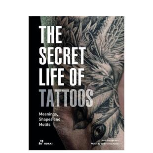 【现货】纹身的奥秘：意义、形状和图案 The Secret Life of Tattoos: Meanings， Shapes and Motifs 英文进口原版时尚图书Jordi