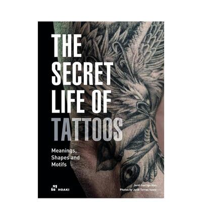 【现货】纹身的奥秘：意义、形状和图案 The Secret Life of Tattoos: Meanings， Shapes and Motifs 英文进口原版时尚图书Jordi