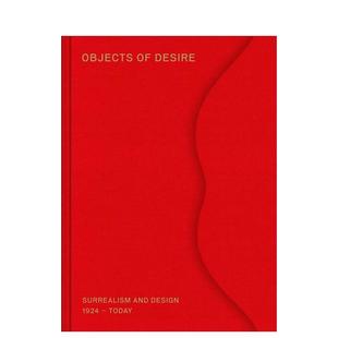 Design 预售 Surrealism 1924 英文进口原版 1924至今超现实主义与设计 Objects 工业产品设计图书 Desire Today欲望之物 and