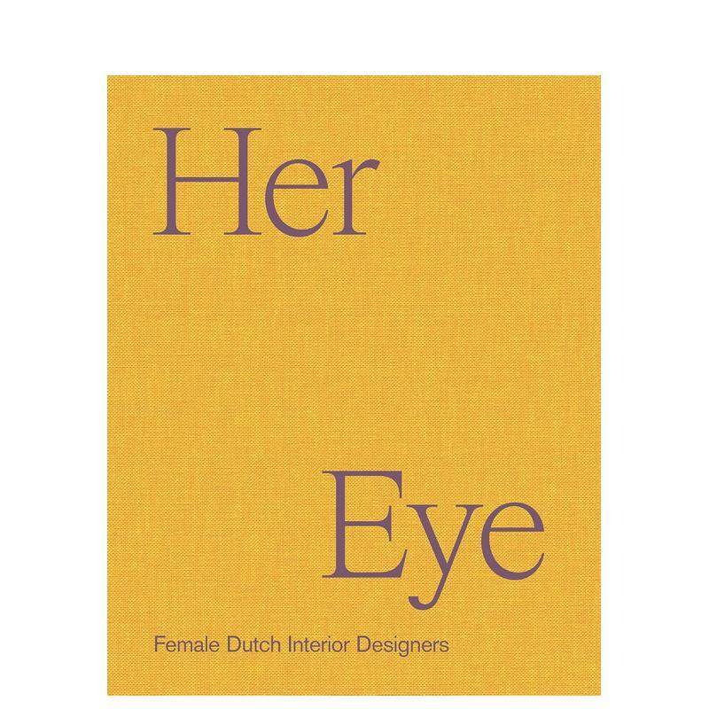 【现货】她之眼:荷兰女性室内设计力量 Her Eye 空间美学 创作心法 英文进口原版设计图书Willemijn de Leeuw外文