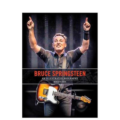 【预售】布鲁斯·斯普林斯汀：影像传记 Bruce Springsteen: An Illustrated Biography 英文进口原版音乐图书Meredith Ochs