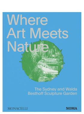 【预售】艺术与自然的交汇：悉尼与沃尔达·贝斯特霍夫雕塑花园 新奥尔良艺术博物馆NOMA英文进口原版艺术画册画集Monacelli Edit