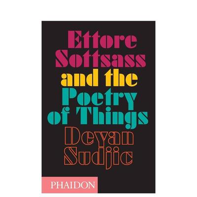 【预售】埃托雷?索特萨斯与事物的诗意 Ettore Sottsass and the Poetry of Things 英文进口原版设计图书Deyan Sudjic外文