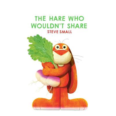 【现货】不愿分享的兔子 The Hare Who Wouldn't Share英文进口原版儿童绘本图书Steve Small
