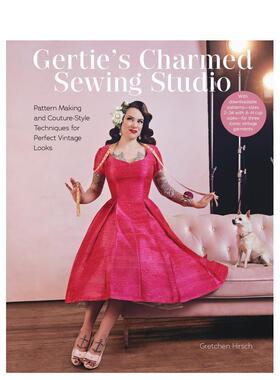 【预售】格蒂迷人的缝纫工作室：图案制作和时装风格技术 Gertie's Charmed Sewing Studio 英文进口原版手工制作图书Hirsch  Gre
