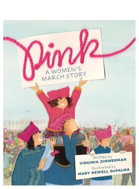 【预售】粉红色：女性游行的故事Pink: A Women's March Story英文进口原版儿童绘本图书6-9岁VIRGINIA ZIMMERMAN人物传记