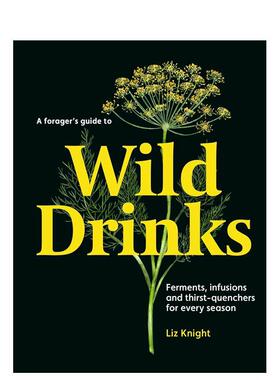 【现货】觅食者野生饮料指南 A Forager's Guide to Wild Drinks 英文进口原版餐饮生活美食图书籍Liz Knight外文正版