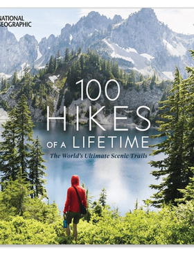 人生100次徒步旅行:世界终极风景步道 100 Hikes of a Lifetime: The World’s Ultimate Scenic Trails英文原版进口外版图书籍