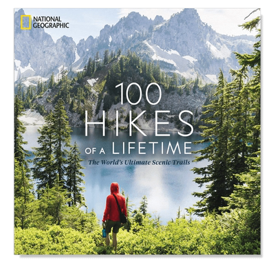 人生100次徒步旅行:世界终极风景步道 100 Hikes of a Lifetime: The World’s Ultimate Scenic Trails英文原版进口外版图书籍