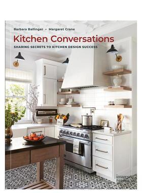 【预售】厨房对话：分享厨房设计成功的秘诀 Kitchen Conversations: Sha 英文进口原版室内设计装饰图书Barbara Ballinger
