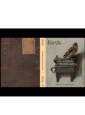 【预售】鸟类：金翅雀/羽翼国度/我们 Birds The Goldfinch， Bird Worlds英文进口原版艺术画册画集正版图书籍 同名展览图录Simo