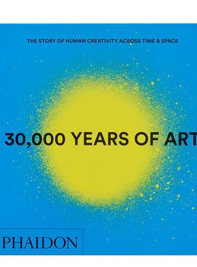 【预售】三万年艺术30，000 Years of Art英文进口原版艺术画册画集 雕塑绘画建筑摄影电影画册画集 艺术史基础入门 礼品礼物书Ph