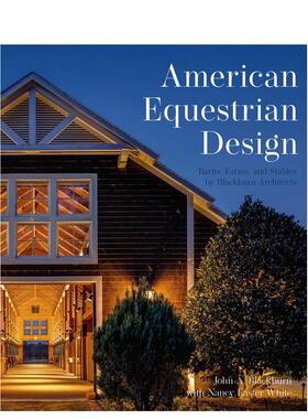 【预售】美国马术设计：谷仓、农场和马厩，american Equestrian Design  英文进口原版建筑设计图书John A. Blackburn Nancy Whi