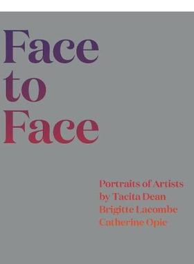 【现货】Face to Face: Portraits of Artists by Tacita Dean, Brigitte Lacombe, and Catherine Opie，面对面： MACK