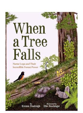 【现货】当一棵树倒下：不可思议的森林力量 现货en a Tree Falls 英文进口原版儿童绘本6-9岁Kirsten Pendreigh外文正版图书