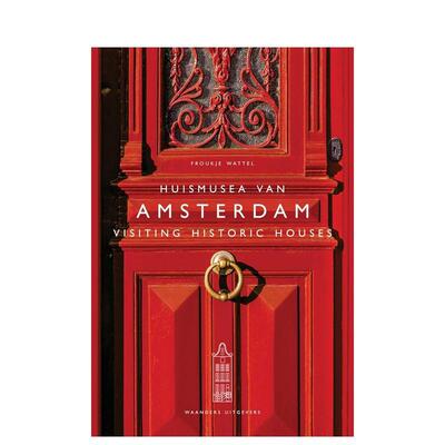 【预售】参观阿姆斯特丹历史建筑 Visiting Historic Houses in Amsterdam 英文进口原版旅行图书Froukje Wattel