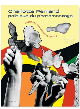 【现货】夏洛特-佩里昂：我们要如何生活？ Charlotte Perriand : politique du photomontage:comment voulons-nous vivre?法文