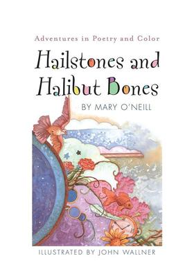 【预售】冰雹和大比目鱼骨头:诗歌和色彩的冒险Hailstones and Halibut Bones: Adventures in Poetry and Color英文进口原版儿童