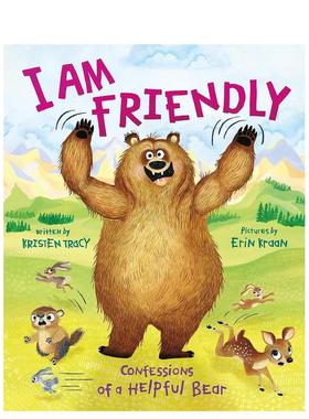 【预售】我很友善：一只乐于助人的熊的自白I Am Friendly: Confessions of a Helpful Bear英文进口原版儿童绘本图书6-9岁Kriste
