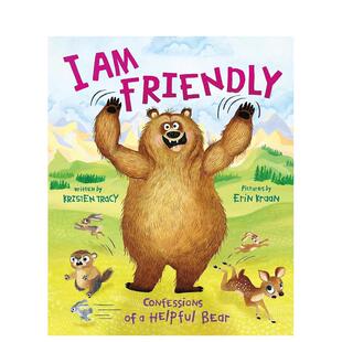 【预售】我很友善：一只乐于助人的熊的自白I Am Friendly: Confessions of a Helpful Bear英文进口原版儿童绘本图书6-9岁Kriste