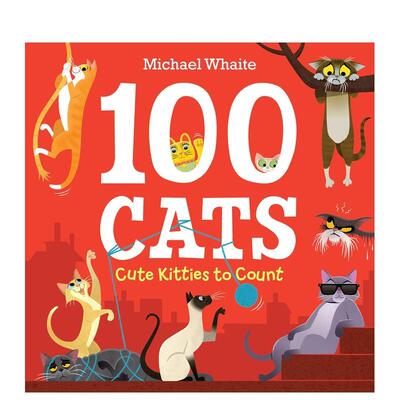 【现货】100只猫：数一数可爱的猫100 Cats: Cute Kitties to Count英文进口原版儿童趣味图书Michael Whaite3-6岁