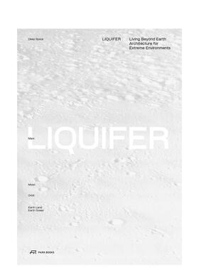 【预售】生活在地球之外:极端环境下的建筑 LIQUIFER. Living Beyond Earth: Architecture for Extreme Environments 原版图书外