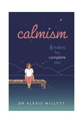 【预售】冷静：彻底休息的8个习惯 calmism: 8 habits for complete rest 英文进口原版心灵励志图书Doctor Alexis Willett