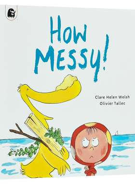 【预售】 【翰德图书】How Messy!，多么混乱！ 英文原版图书籍进口正版 Clare Helen Welsh 儿童绘本-动物/生态/环保