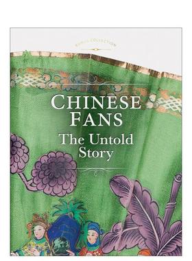 【预售】中国扇子：不为人知的故事Chinese Fans: The Untold Story英文进口原版时尚图书 Hahn Eura Eunkyung  Dr HaYoung Joo S