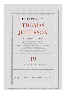 【预售】The Papers of Thomas Jefferson Retirement Series Volume 19: 16 September 1822 to 30 June 1823《托马斯·杰斐逊文
