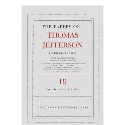 【预售】The Papers of Thomas Jefferson Retirement Series Volume 19: 16 September 1822 to 30 June 1823《托马斯·杰斐逊文