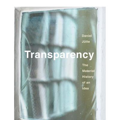 【预售】公开透明：一个概念的材料历史 Transparency: The Material History of an Idea 英文进口原版人文历史图书Daniel Jutte