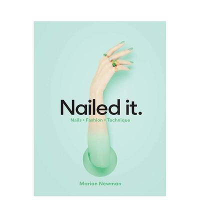 【现货】美甲大师玛丽安·纽曼：时尚美甲大全 Nailed It: Nails Fashion Technique 原版英文时尚设计图书Marian Newman