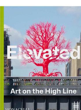 【预售】高架：高线上的艺术 Elevated : Art on the High Line 英文进口原版艺术画册画集The Monacelli Press外文图书