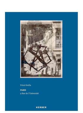 【预售】德国艺术家兼策展人Frizzi Krella Frizzi Krella: Paris – 9 Rue de l’Université 英文进口原版摄影图书Jürgen Tie