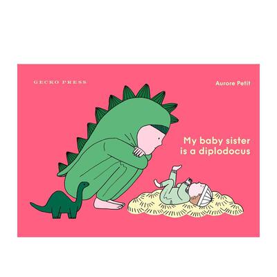 【预售】【法国著名作家Aurore Petit】我的妹妹是恐龙My Baby Sister Is a Diplodocus英文进口原版儿童绘本图书3-6岁 人际关系A