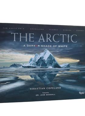【预售】北极：白色的阴影 The Arctic:A Darker Shade of White英文进口原版摄影作品集自然景观图书Sebastian Copeland
